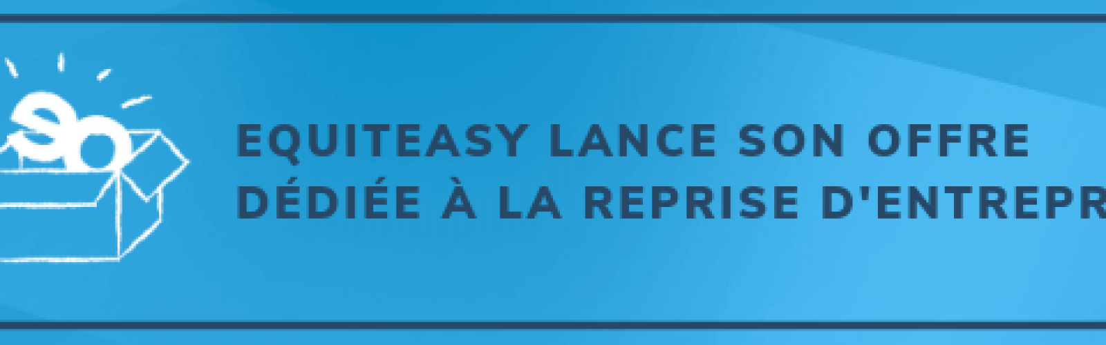 Transmission d’entreprise | Trouvez un repreneur fiable| Equiteasy